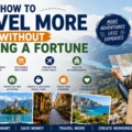 How to Travel More Without Spending a Fortune